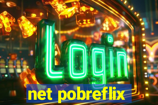 net pobreflix